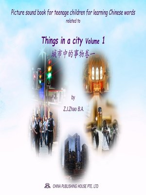 cover image of Picture sound book for teenage children for learning Chinese words related to Things in a city  Volume 1